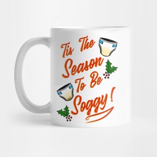 Tis The Season to be Soggy - wet + mess Mug